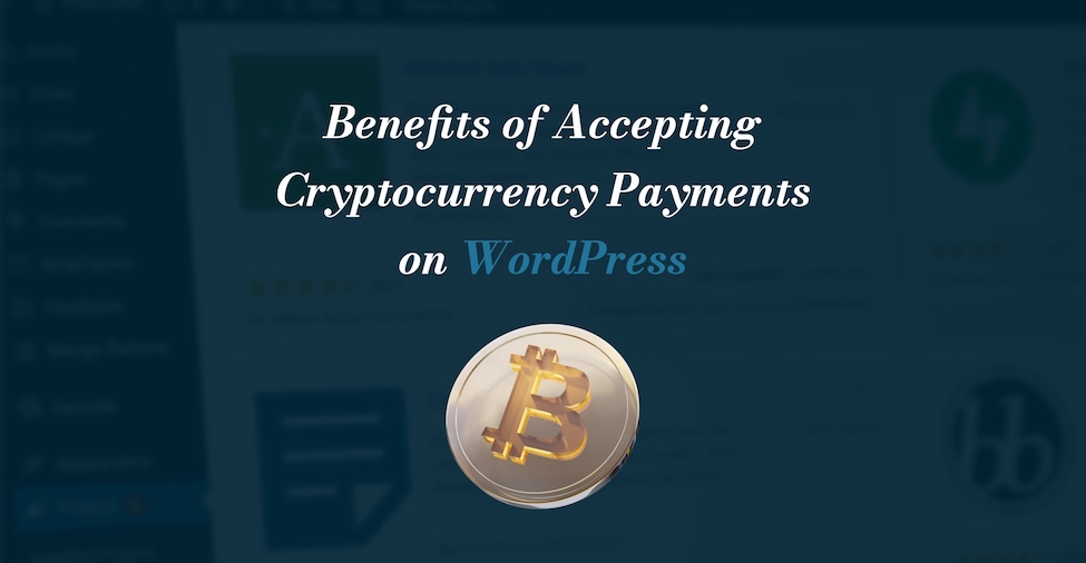 Benefits of Accepting Cryptocurrency Payments on WordPress