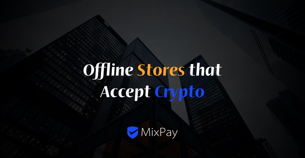 Lojas offline que aceitam criptomoedas com MixPay