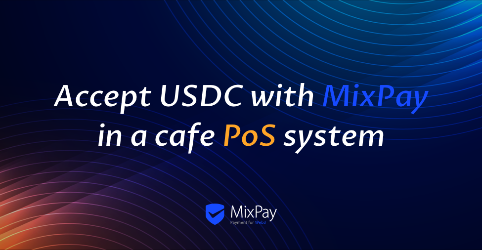 Sådan accepteres Circle USDC med MixPay i et Cafe Point of Sale (PoS) System