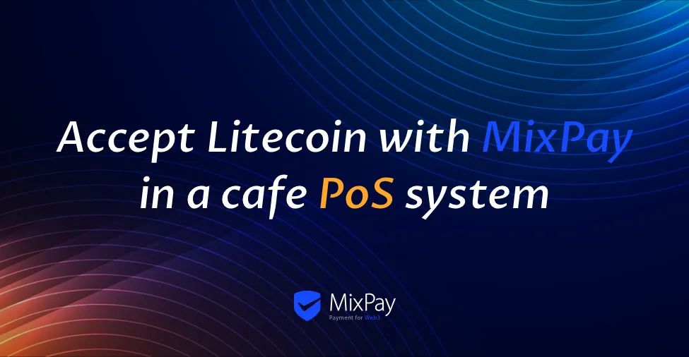 Sådan Accepter Litecoin med MixPay i en Cafe Point of Sale (PoS) System